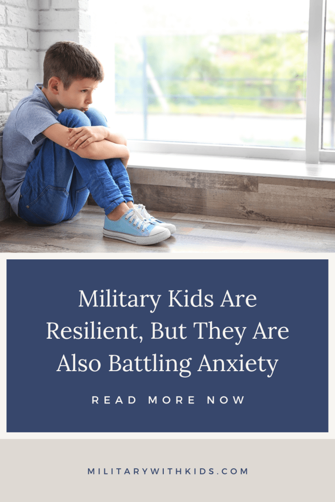 Military kids are resilient but they are also battling anxiety